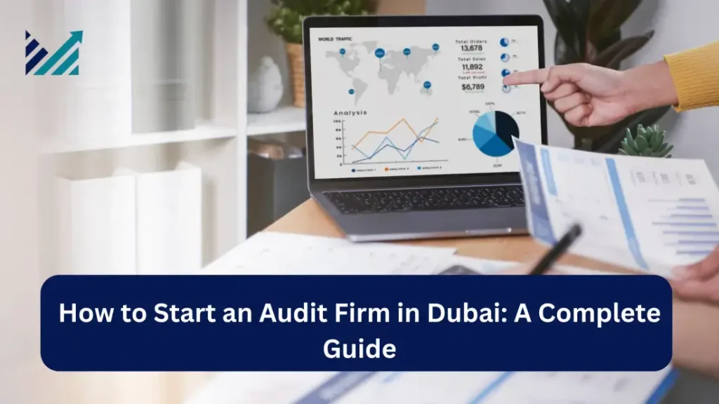 How to Start an Audit Firm in Dubai