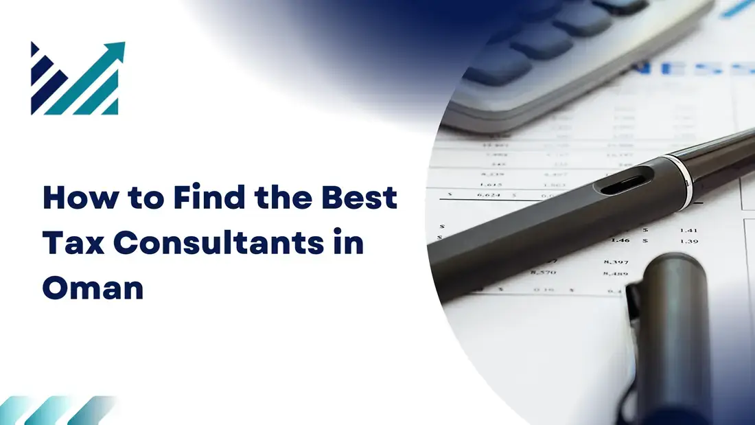How to Find the Best Tax Consultants in Oman