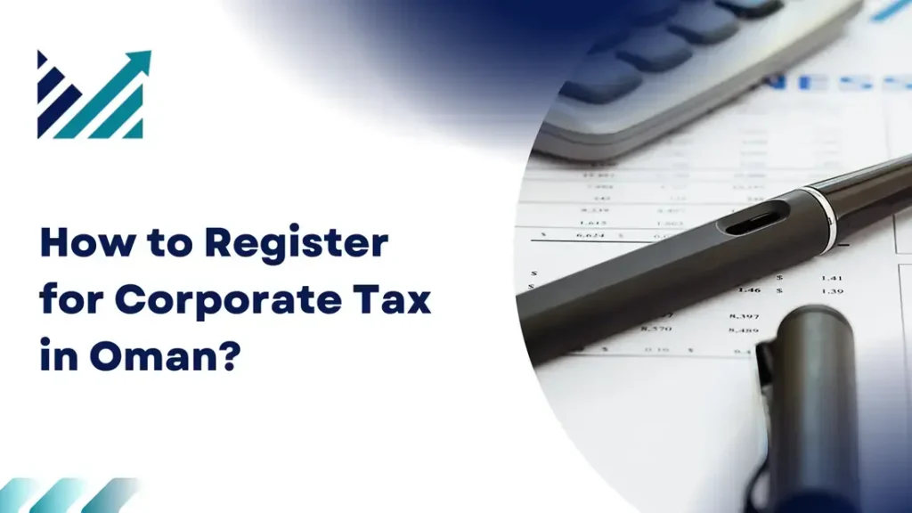 How to Register for Corporate Tax in Oman